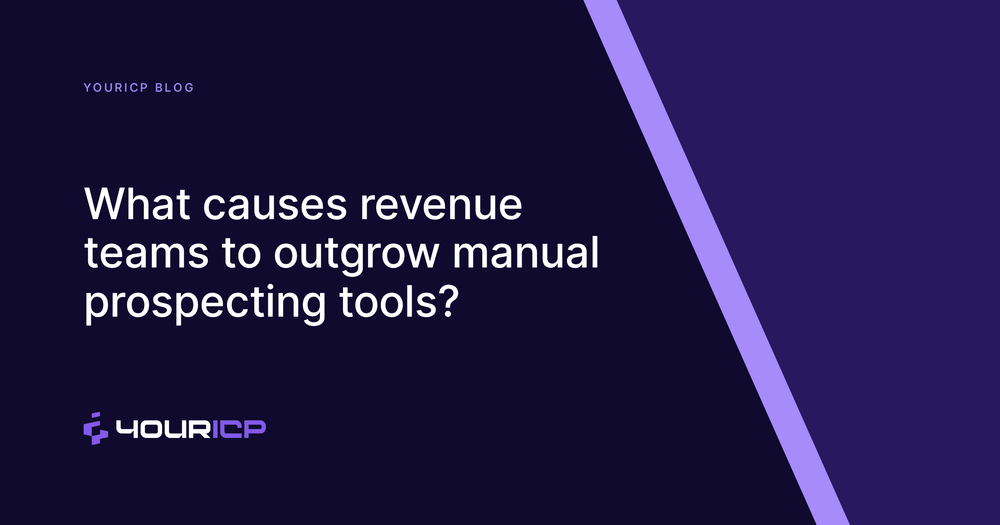 What causes revenue teams to outgrow manual prospecting tools?