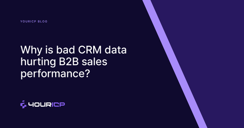 Why is bad CRM data hurting B2B sales team performance?