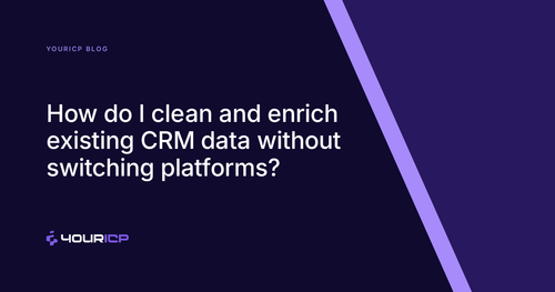 How do I clean and enrich existing CRM data without switching platforms?